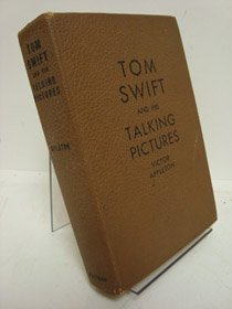 Tom Swift and His Talking Pictures or The Greatest Invention on Record (Tom Swift Series Book 31)
