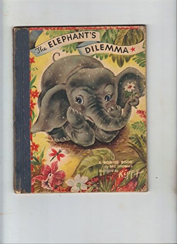 The elephant's dilemma. Illustrated by Kippy. A Bonnie Book.