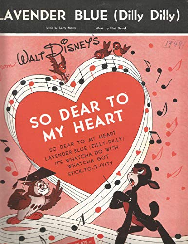 Lavender Blue (Dilly Dilly) from the Disney movie "So Dear To My Heart."