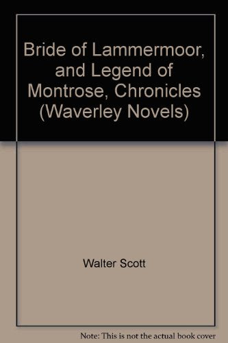 Bride of Lammermoor, and Legend of Montrose, Chronicles (Waverley Novels)