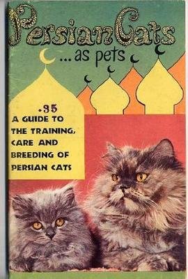 Persian Cats As Pets Guide to Training Care and Breeding