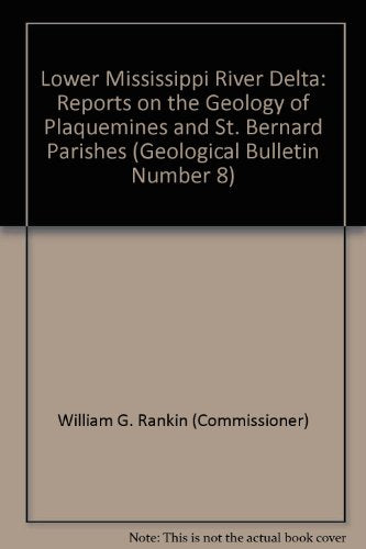 Lower Mississippi Delta Reports on the Geology of Plaquemines and St. Bernard Parishes Geological Bulletin No. 8