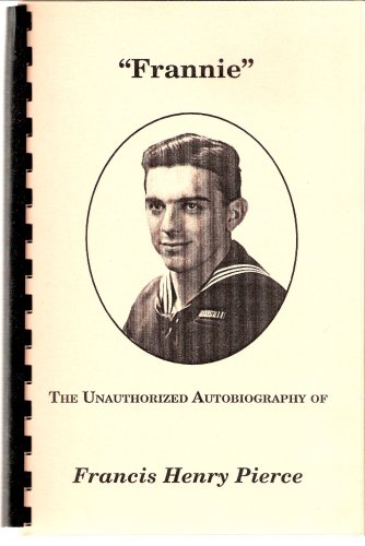 Frannie, the Unauthorized Autobiography of Francis Henry Pierce