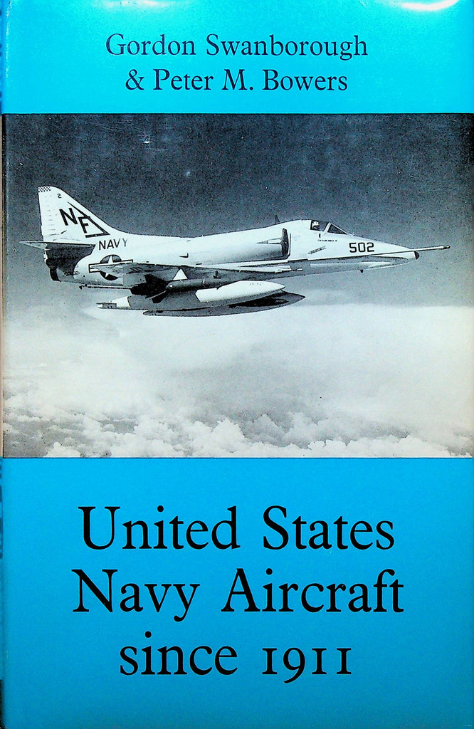 United States Navy Aircraft Since 1911 by Gordon Swanborough and Peter M Bowers