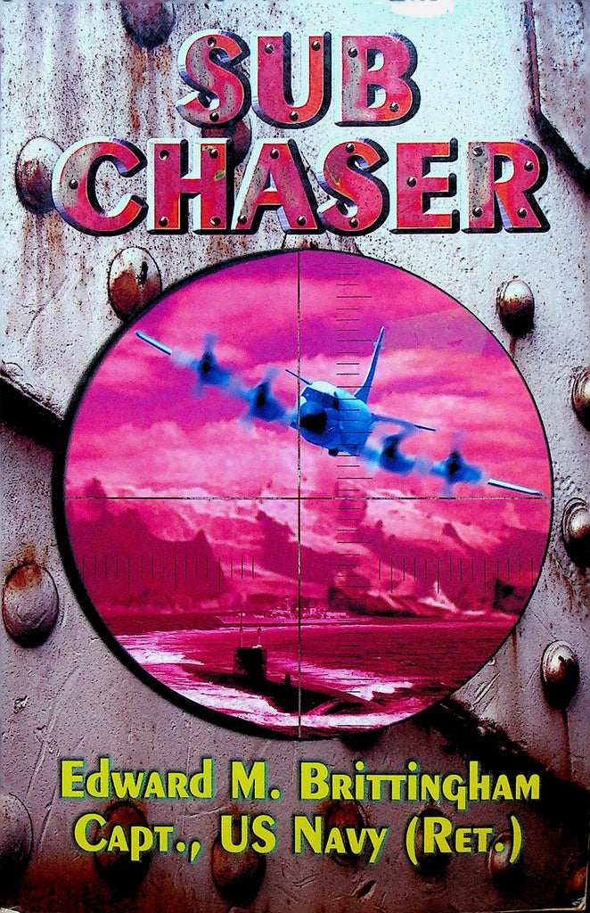 Sub Chaser by Edward M Brittingham US Navy SC Book Signed 2007