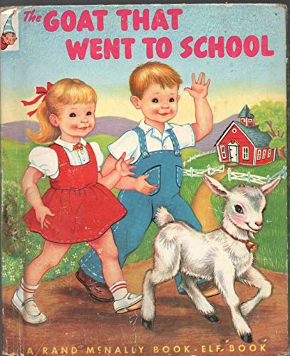 THE GOAT THAT WENT TO SCHOOL by SALLY R FRANCIS Rand McNally Elf Book 1952 #469