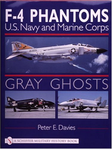 Gray Ghosts: US Navy and Marine Corps F4 Phantoms (Schiffer Military History Book)