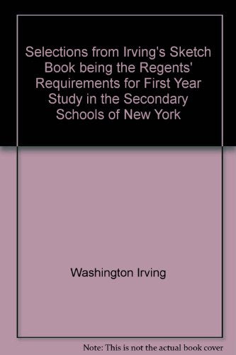 Selections from Irving's Sketch Book being the Regents' Requirements for First Year Study in the Secondary Schools of New York