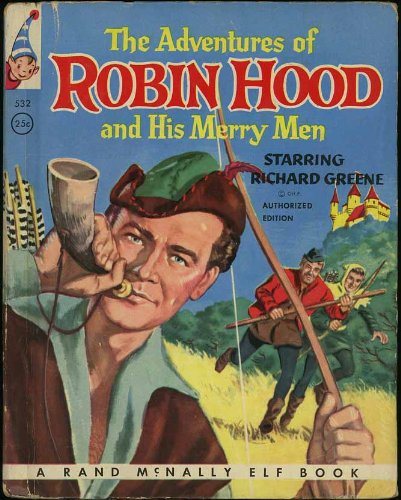 The adventures of Robin Hood and his merry men: Starring Richard Greene (Rand McNally elf books)