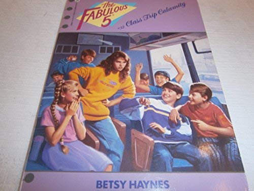 Class Trip Calamity (Fabulous Five, No. 32)