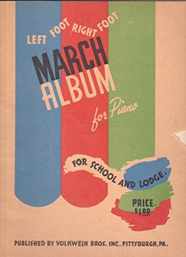Left Foot Right Foot March Album for Piano: For School and Lodge