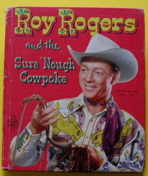 roy rogers and the sure 'nough cowpoke. ( enough).