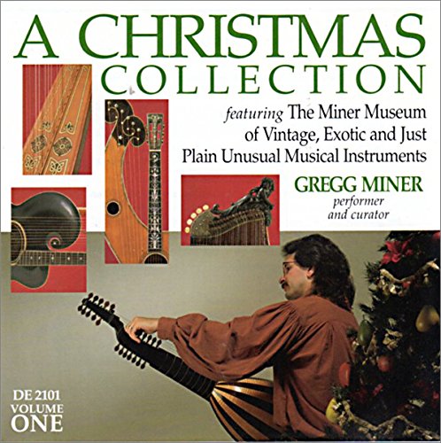 A Christmas Collection, Vol. 1: featuring The Miner Museum of Vintage, Exotic and Just Plain Unusual Musical Instruments
