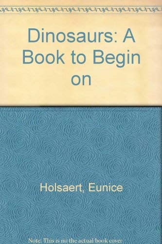 Dinosaurs: A Book to Begin on