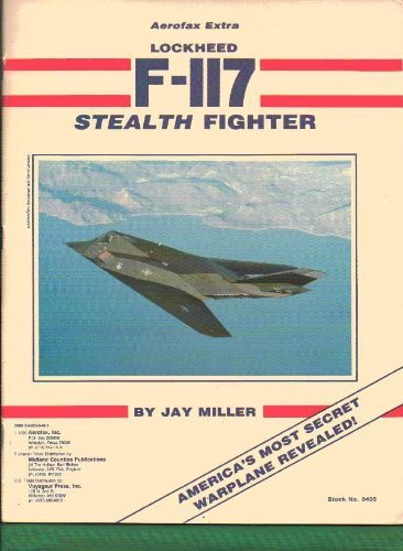 Lockheed F-117 Stealth Fighter - Aerofax Extra by Jay Miller (1991-06-01)