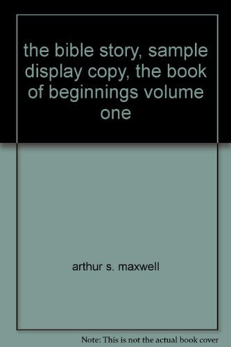 the bible story, sample display copy, the book of beginnings volume one