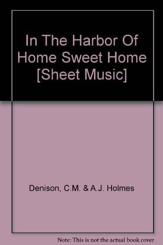 In The Harbor Of Home Sweet Home [Sheet Music]