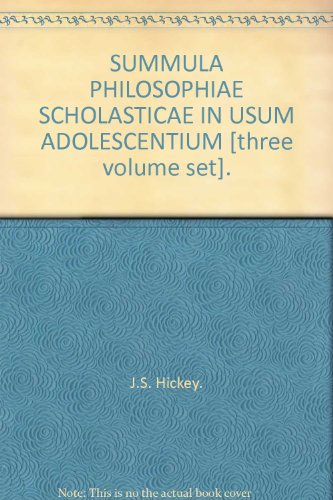 SUMMULA PHILOSOPHIAE SCHOLASTICAE IN USUM ADOLESCENTIUM [three volume set].