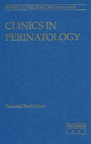 December 2002 Clinics in Perinatology- Perinatal Brain Injury (Vol 29 #4)