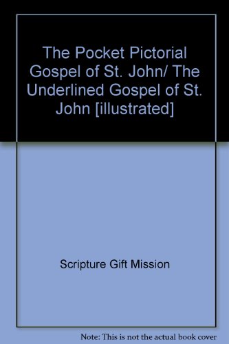 The Pocket Pictorial Gospel of St. John/ The Underlined Gospel of St. John [illustrated]