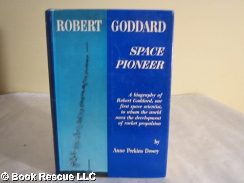 Robert Goddard, Space Pioneer