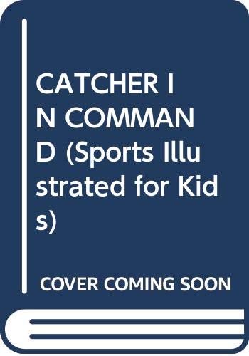 CATCHER IN COMMAND (Sports Illustrated for Kids)