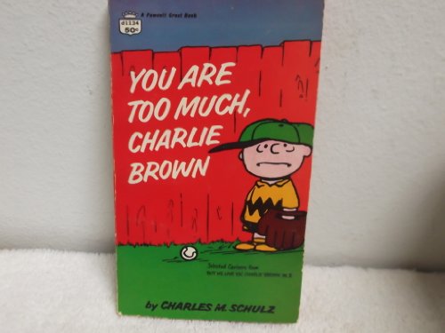 You Are Too Much, Charlie Brown