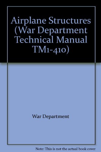 Airplane Structures (War Department Technical Manual TM1-410)