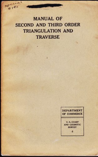 Manual of Second and Third Order Triangulation and Traverse (Special Publication No. 145)