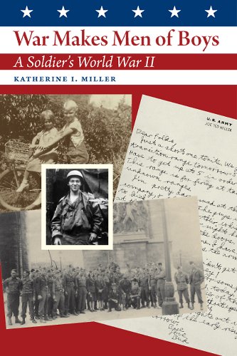 War Makes Men of Boys: A Soldier's World War II (Volume 140) (Williams-Ford Texas A&M University Military History Series)