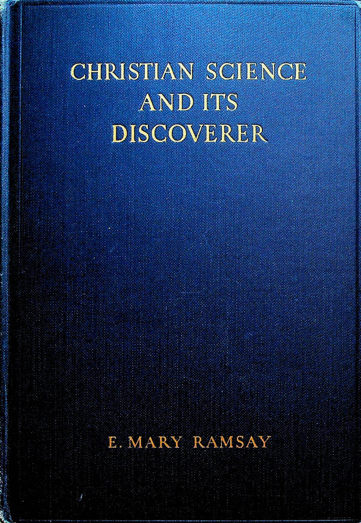 Christian Science and Its Discoverer by E Mary Ramsay 1935