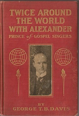 Twice around the world with Alexander,: Prince of gospel singers,