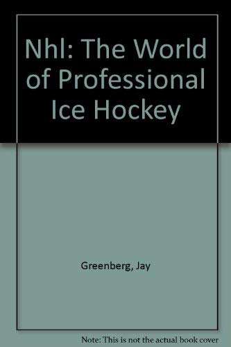 Nhl: The World of Professional Ice Hockey