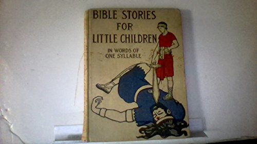 Bible Stories for Little Children, in Words of One Syllable