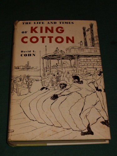 Life and Times of King Cotton by David L. Cohn (1973-08-02)