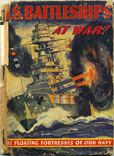 U.S. Battleships At War! The Floating Fortresses of Our Navy. Rand McNally Book # 371