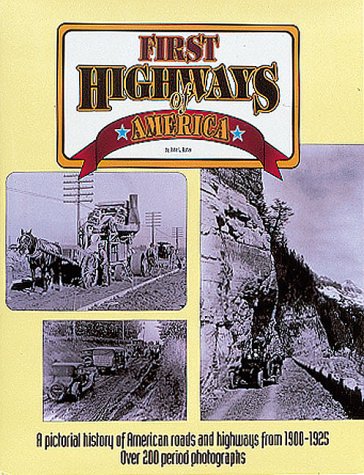 First Highways of America/a Pictorial History of American Roads and Highways from 1900-1925