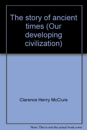 The story of ancient times (Our developing civilization)