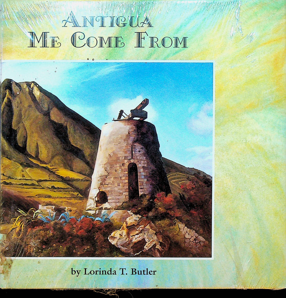 Antigua Me Come From by Lorinda T Butler