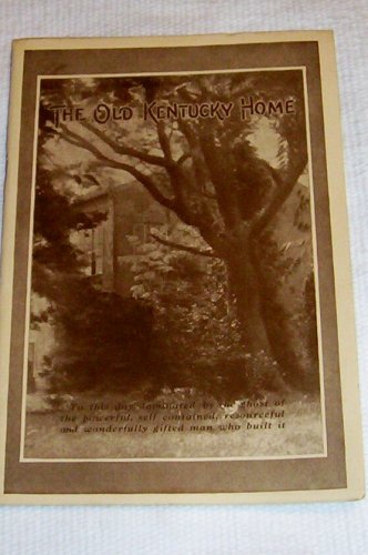 The Old Kentucky Home -- Its Song and Its Story (Immortalized by Stephen Collins Foster)