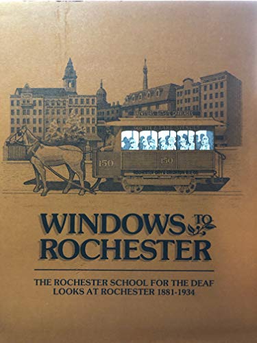 Windows to Rochester: The Rochester School for the Deaf Looks at Rochester 1881-1934