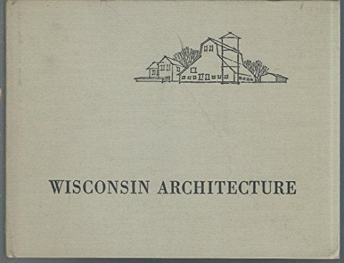 Wisconsin Architecture A Catalog of Buildings Represented in the Library of Congress