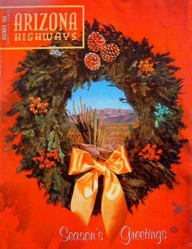 Arizona Highways, December 1956 (Classic Color Photography) (Vol. 32, No. 12)