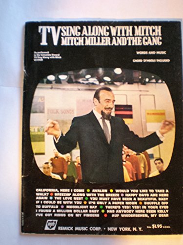 TV SING ALONG WITH MITCH MITCH MILLER AND THE GANG Words and Music Chord Symbols Included As performed in the Columbia Record TV Sing Along with Mitch CS 8428