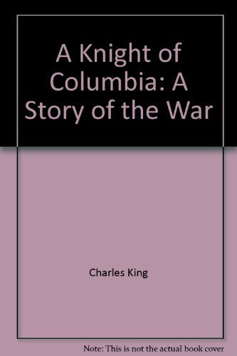 A Knight of Columbia: A Story of the War