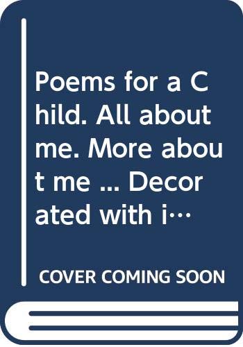 Poems for a Child. All about me. More about me ... Decorated with illustrations by H. M. Brock