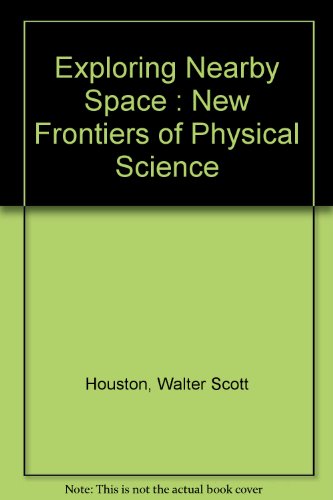 Exploring Nearby Space : New Frontiers of Physical Science