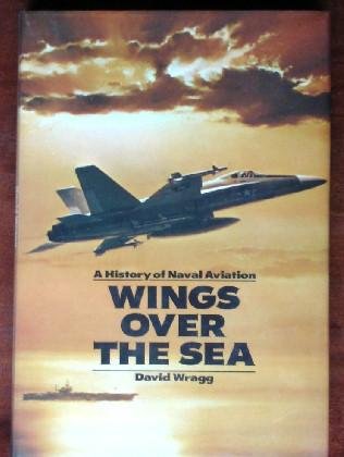 Wings Over the Sea: A History of Naval Aviation