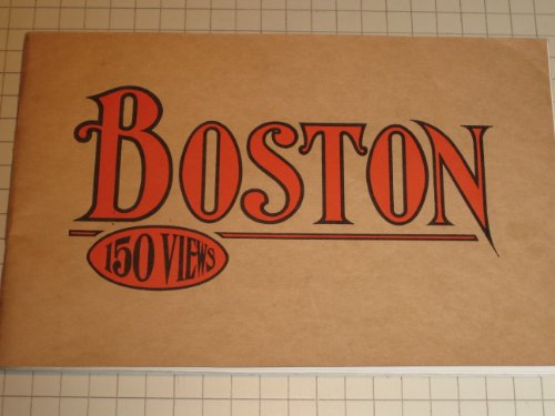 One Hundred and Fifty Glimpses of BOSTON and Historical Surroundings Reproduced from the Latest Photographs