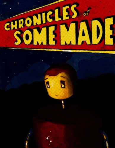 Chronicles of Some Made"
